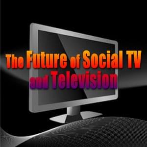 The Future of Social TV and Television