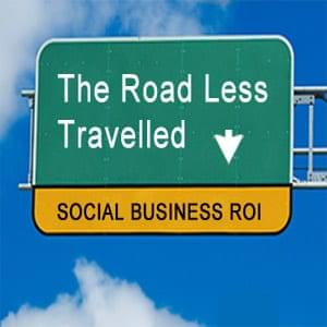 The Road Less Travelled: Social Business ROI